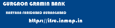 GURGAON GRAMIN BANK  HARYANA FARIDABAD AURANGABAD   ifsc code
